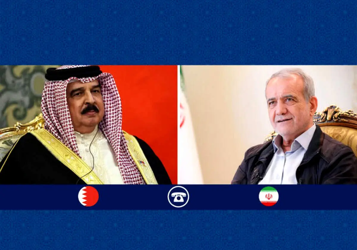 رایزنی تلفنی مسعود پزشکیان با پادشاه بحرین 