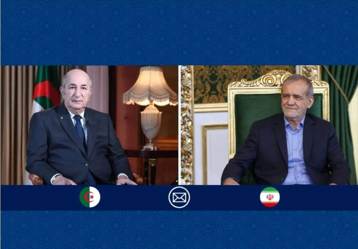  پیام تبریک رئیس‌جمهور پزشکیان به رئیس‌جمهور الجزایر