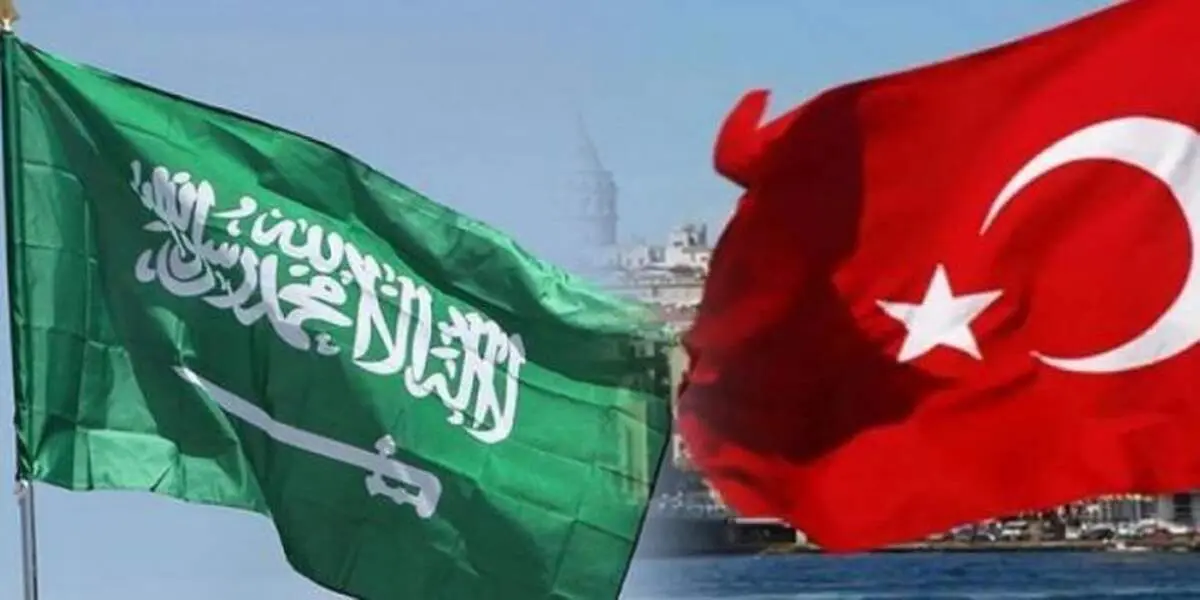 ترکیه و عربستان و نزدیک‌تر از همیشه!