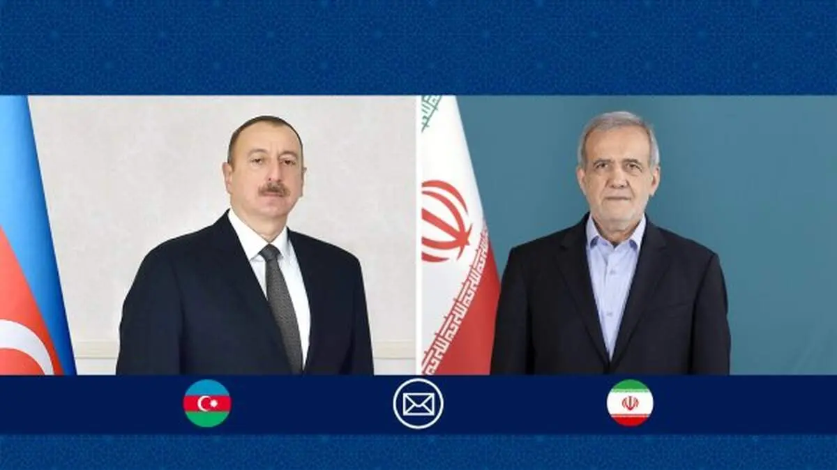 پزشکیان به رئیس جمهور و مردم آذربایجان تسلیت گفت