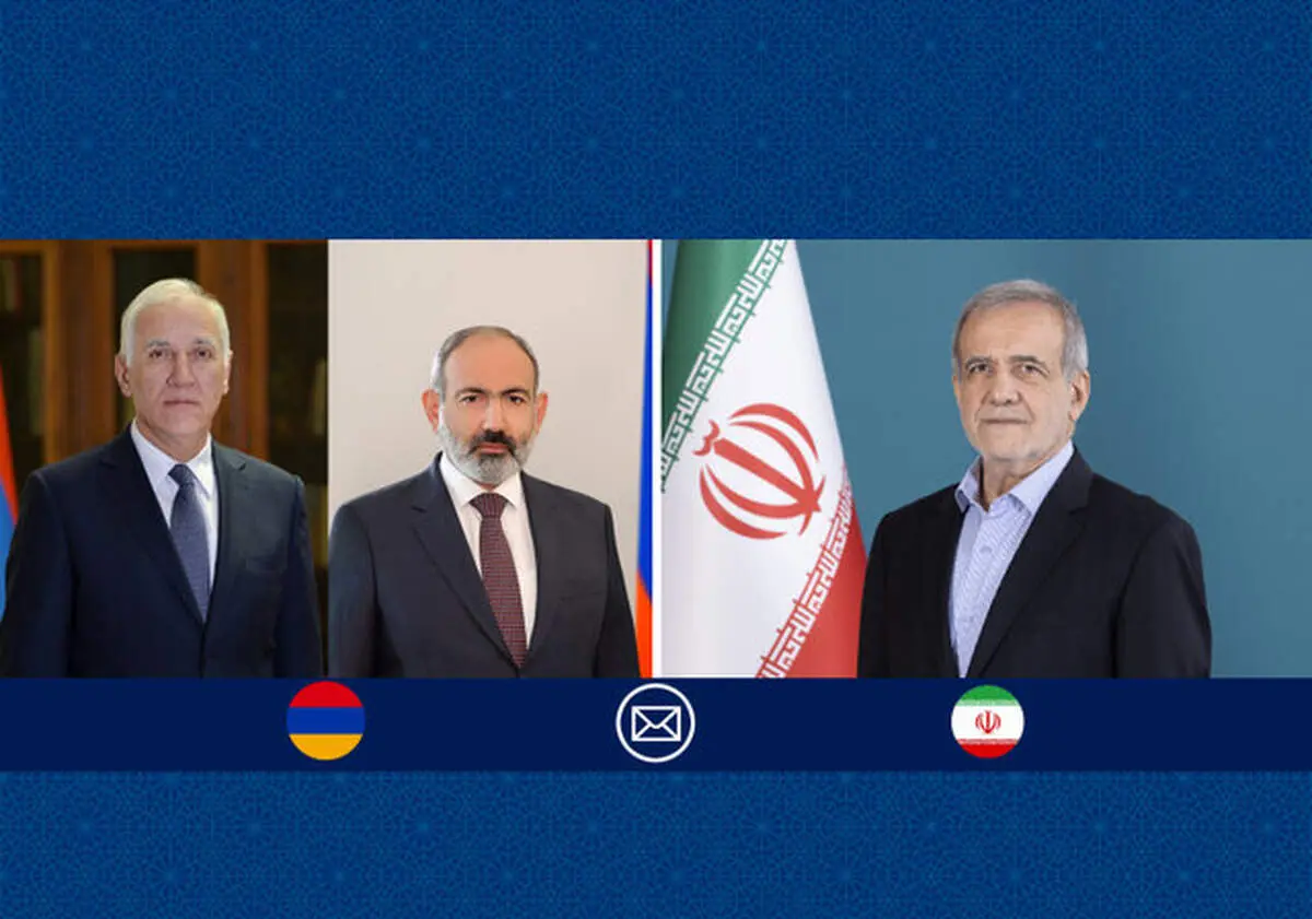 پیام پزشکیان به رئیس جمهور، نخست وزیر و مردم ارمنستان 