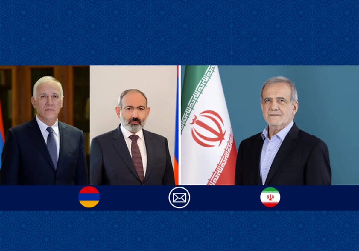 پیام پزشکیان به رئیس جمهور، نخست وزیر و مردم ارمنستان 